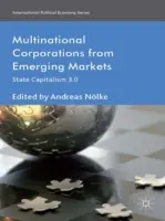 Multinationale Konzerne aus Schwellenländern: Staatskapitalismus 3.0 - Multinational Corporations from Emerging Markets: State Capitalism 3.0