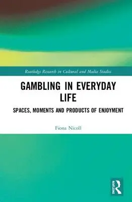 Glücksspiel im täglichen Leben: Räume, Momente und Produkte des Vergnügens - Gambling in Everyday Life: Spaces, Moments and Products of Enjoyment