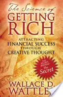 Die Wissenschaft des Reichwerdens: Finanzieller Erfolg durch kreatives Denken - The Science of Getting Rich: Attracting Financial Success Through Creative Thought