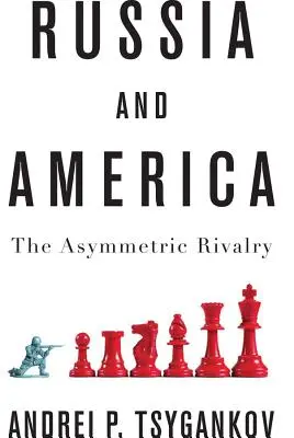 Russland und Amerika: Die asymmetrische Rivalität - Russia and America: The Asymmetric Rivalry