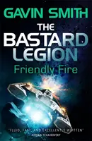 Die Bastard-Legion: Friendly Fire: Buch 2 - The Bastard Legion: Friendly Fire: Book 2