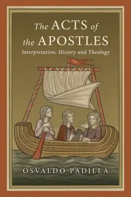 Die Apostelgeschichte: Auslegung, Geschichte und Theologie - The Acts of the Apostles: Interpretation, History and Theology