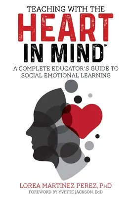 Lehren mit dem Herzen im Kopf: Ein vollständiger Leitfaden für Pädagogen zum sozial-emotionalen Lernen - Teaching with the HEART in Mind: A Complete Educator's Guide to Social Emotional Learning