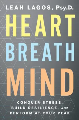 Herz Atem Geist: Stress überwinden, Widerstandskraft aufbauen und Höchstleistungen erbringen - Heart Breath Mind: Conquer Stress, Build Resilience, and Perform at Your Peak
