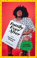 Fattily Ever After: Der Leitfaden eines schwarzen dicken Mädchens für ein selbstbestimmtes Leben - Fattily Ever After: A Black Fat Girl's Guide to Living Life Unapologetically