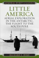 Das kleine Amerika: Lufterkundung in der Antarktis, Der Flug zum Südpol - Little America: Aerial Exploration in the Antarctic, The Flight to the South Pole