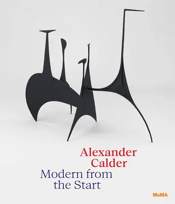 Alexander Calder: Modern von Anfang an - Alexander Calder: Modern from the Start