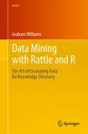Data Mining mit Rattle und R: Die Kunst, Daten für die Wissensentdeckung auszugraben - Data Mining with Rattle and R: The Art of Excavating Data for Knowledge Discovery