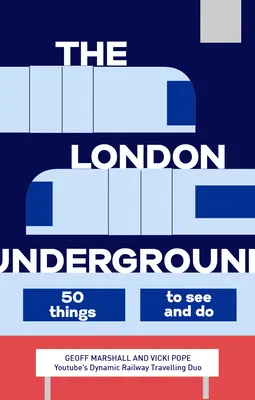 Die Londoner U-Bahn: 50 Dinge zu sehen und zu tun - The London Underground: 50 Things to See and Do