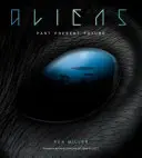 Aliens: Die komplette Geschichte der Außerirdischen: Vom Altertum bis zu Ridley Scott - Aliens: The Complete History of Extra Terrestrials: From Ancient Times to Ridley Scott