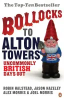 Scheiß auf Alton Towers - Ungewöhnliche britische Tagesausflüge - Bollocks to Alton Towers - Uncommonly British Days Out