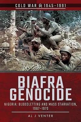 Völkermord in Biafra: Nigeria: Aderlass und Massenhunger, 1967-1970 - Biafra Genocide: Nigeria: Bloodletting and Mass Starvation, 1967-1970