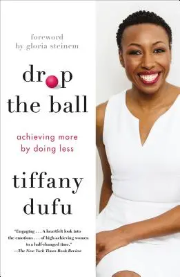 Lass den Ball fallen: Mehr erreichen durch weniger tun - Drop the Ball: Achieving More by Doing Less