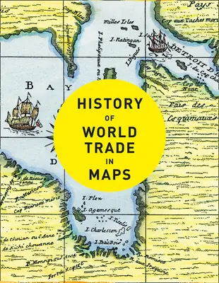 Geschichte des Welthandels in Karten - History of World Trade in Maps