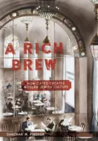 Ein reiches Gebräu: Wie Cafés die moderne jüdische Kultur schufen - A Rich Brew: How Cafs Created Modern Jewish Culture