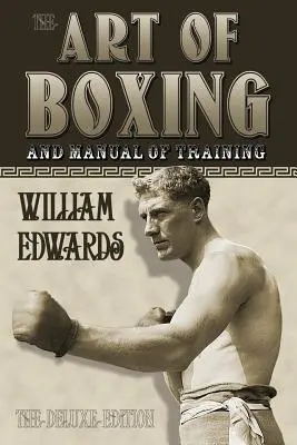 Kunst des Boxens und Handbuch des Trainings: Die Deluxe-Ausgabe - Art of Boxing and Manual of Training: The Deluxe Edition