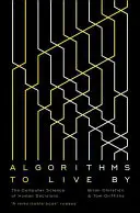 Algorithmen zum Leben - Die Computerwissenschaft der menschlichen Entscheidungen - Algorithms to Live By - The Computer Science of Human Decisions