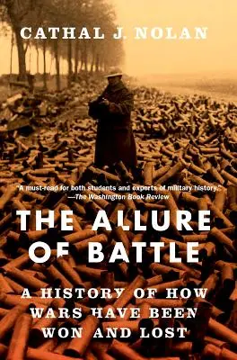 Der Reiz der Schlacht: Eine Geschichte, wie Kriege gewonnen und verloren wurden - The Allure of Battle: A History of How Wars Have Been Won and Lost