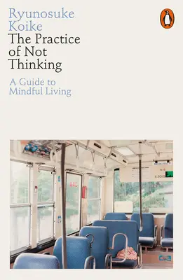 Praxis des Nicht-Denkens - Ein Leitfaden für ein achtsames Leben - Practice of Not Thinking - A Guide to Mindful Living