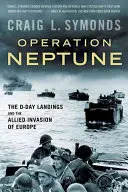 Operation Neptun: Die D-Day-Landung und die alliierte Invasion in Europa - Operation Neptune: The D-Day Landings and the Allied Invasion of Europe