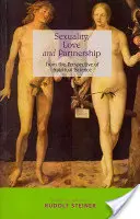 Sexualität, Liebe und Partnerschaft: Aus dem Blickwinkel der Geisteswissenschaft - Sexuality, Love and Partnership: From the Perspective of Spiritual Science