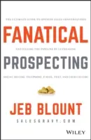 Fanatische Akquise: Der ultimative Leitfaden für die Eröffnung von Verkaufsgesprächen und das Füllen der Pipeline durch die Nutzung von Social Selling, Telefon, E-Mail - Fanatical Prospecting: The Ultimate Guide to Opening Sales Conversations and Filling the Pipeline by Leveraging Social Selling, Telephone, Em