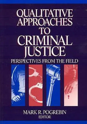 Qualitative Ansätze in der Strafjustiz: Perspektiven aus der Praxis - Qualitative Approaches to Criminal Justice: Perspectives from the Field