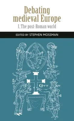 Debatten über das mittelalterliche Europa: Das Frühmittelalter, C. 450-C. 1050 - Debating Medieval Europe: The Early Middle Ages, C. 450-C. 1050