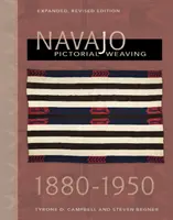 Navajo-Bildweberei, 1860-1950: Erweiterte, überarbeitete Ausgabe - Navajo Pictorial Weaving, 1860-1950: Expanded, Revised Edition