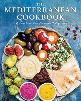 Das Mittelmeer-Kochbuch: Ein regionales Fest der saisonalen, gesunden Ernährung - The Mediterranean Cookbook: A Regional Celebration of Seasonal, Healthy Eating