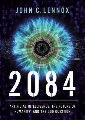 2084: Künstliche Intelligenz und die Zukunft der Menschheit - 2084: Artificial Intelligence and the Future of Humanity