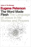 Das fleischgewordene Wort - Die Sprache Jesu in seinen Geschichten und Gebeten - Word Made Flesh - The language of Jesus in his stories and prayers