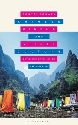 Zeitgenössisches chinesisches Kino und visuelle Kultur: Die Vision der Nation - Contemporary Chinese Cinema and Visual Culture: Envisioning the Nation
