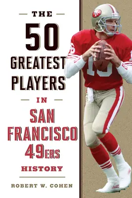 Die 50 größten Spieler in der Geschichte der San Francisco 49ers - The 50 Greatest Players in San Francisco 49ers History