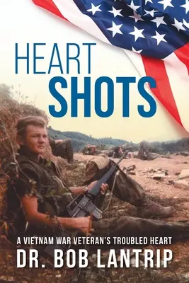 Herzschüsse: Das verstörte Herz eines Vietnamkriegsveteranen - Heart Shots: A Vietnam War Veteran's Troubled Heart