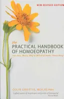 Das Praxishandbuch der Homöopathie: Das Wie, Wann, Warum und Was der Hausapotheke - The Practical Handbook of Homoeopathy: The How, When, Why and Which of Home Prescribing