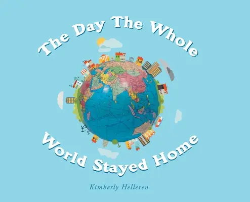 Der Tag, an dem die ganze Welt zu Hause blieb - The Day The Whole World Stayed Home