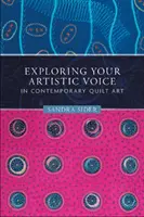 Erforschen Sie Ihre künstlerische Stimme in der zeitgenössischen Quiltkunst - Exploring Your Artistic Voice in Contemporary Quilt Art