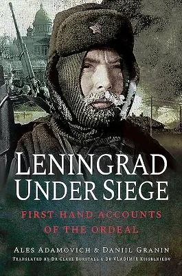 Leningrad im Belagerungszustand: Berichte über den Leidensweg aus erster Hand - Leningrad Under Siege: First-Hand Accounts of the Ordeal