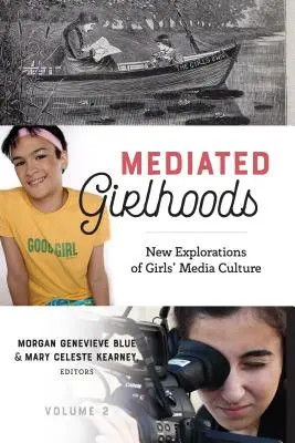 Mediated Girlhoods: Neue Erkundungen der Medienkultur von Mädchen, Band 2 - Mediated Girlhoods: New Explorations of Girls' Media Culture, Volume 2