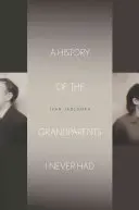 Eine Geschichte der Großeltern, die ich nie hatte - A History of the Grandparents I Never Had