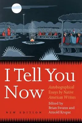 Ich sage dir jetzt (Zweite Ausgabe): Autobiografische Essays amerikanischer Autoren - I Tell You Now (Second Edition): Autobiographical Essays by Native American Writers