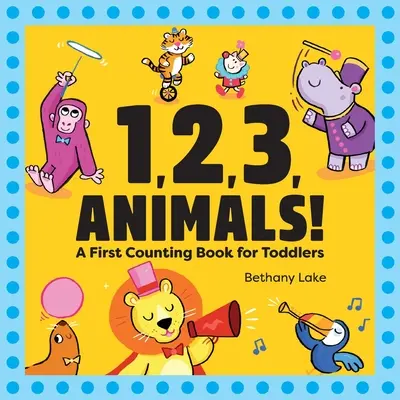 1, 2, 3, Tiere! Ein erstes Zählbuch für Kleinkinder - 1, 2, 3, Animals!: A First Counting Book for Toddlers