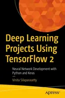 Deep Learning-Projekte mit Tensorflow 2: Entwicklung neuronaler Netze mit Python und Keras - Deep Learning Projects Using Tensorflow 2: Neural Network Development with Python and Keras