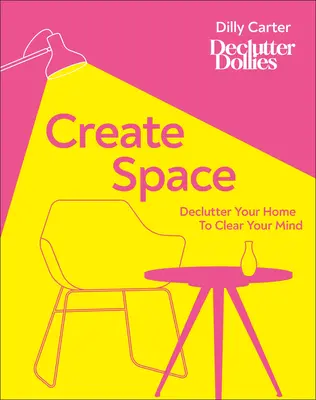 Raum schaffen: Entrümpeln Sie Ihr Zuhause und machen Sie Ihren Kopf frei - Create Space: Declutter Your Home to Clear Your Mind