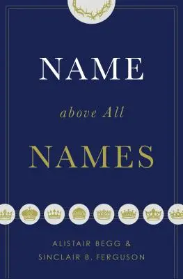 Name Above All Names (Taschenbuchausgabe) - Name Above All Names (Trade Paperback Edition)