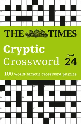 The Times Cryptic Crossword Book 24: 100 weltberühmte Kreuzworträtsel - The Times Cryptic Crossword Book 24: 100 World-Famous Crossword Puzzles