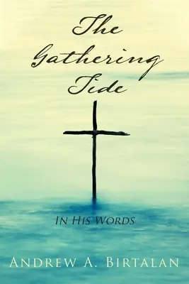 Die aufkommende Flut: In seinen Worten - The Gathering Tide: In His Words