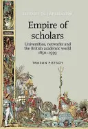 Empire of Scholars: Universitäten, Netzwerke und die britische akademische Welt, 1850-1939 - Empire of Scholars: Universities, Networks and the British Academic World, 1850-1939