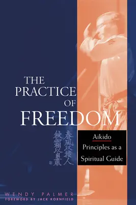 Die Praxis der Freiheit: Aikido-Prinzipien als spiritueller Leitfaden - The Practice of Freedom: Aikido Principles as a Spiritual Guide